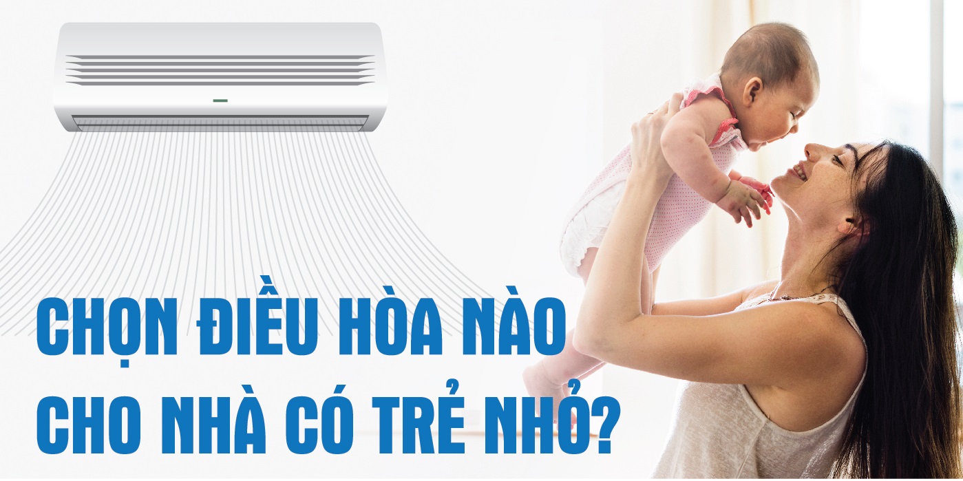 Chọn điều hòa nào cho nhà có trẻ nhỏ